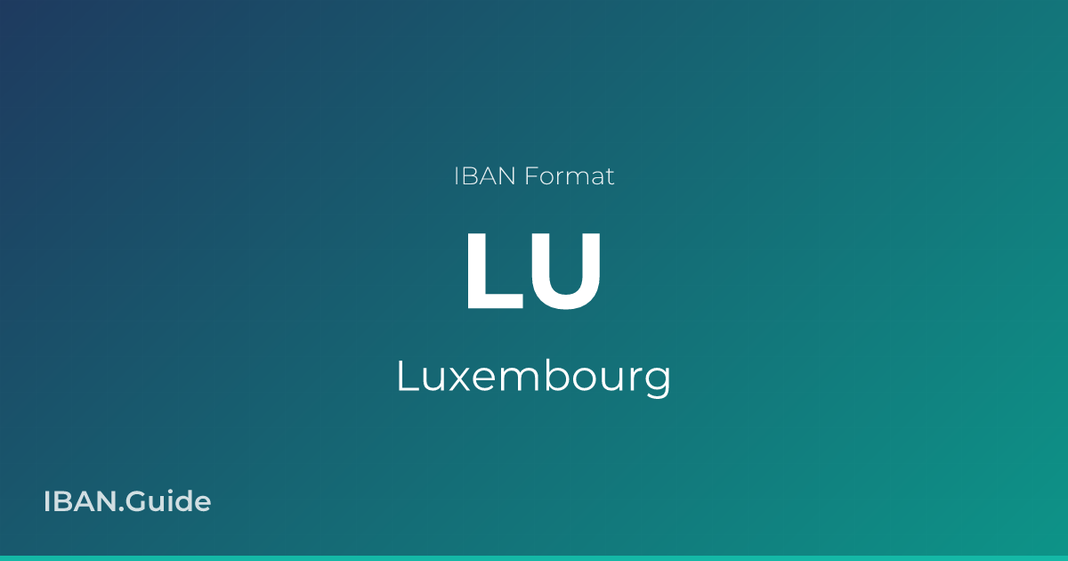 Luxembourg IBAN Format, Example & Validator | IBAN.Guide
